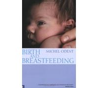 Birth and Breastfeeding: Rediscovering the Needs of Women During Pregnancy and Childbirth (Health & Healing)