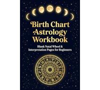 Birth Chart Astrology Workbook: Learn Your Natal Wheel with Planet, House & Aspect Practice Pages for Beginners