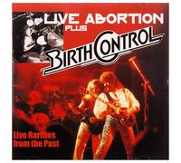BIRTH CONTROL - Live Abortion Plus - Live Rarities From The Past