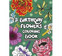 Birth Flower Coloring Book: A Monthly Floral Coloring Book Featuring Birthday Flowers, Botanical Designs, and Relaxing Patterns for Adults and Teens (Cute Nature Coloring Book Series)