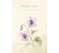 Birth Flower Journal: February • Violet Notebook, Lined Journal, 6x9 Writing Notebook, Minimal Floral Gift Journal: A Simple Lined Notebook Inspired by Your Birth Month Flower