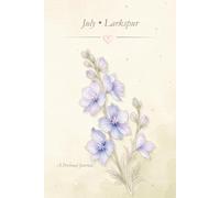 Birth Flower Journal: July • Larkspur Notebook, Lined Journal, 6x9 Writing Notebook, Minimal Floral Gift Journal: A Simple Lined Notebook Inspired by Your Birth Month Flower