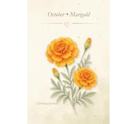 Birth Flower Journal: October • Marigold Notebook, Lined Journal, 6x9 Writing Notebook, Minimal Floral Gift Journal: A Simple Lined Notebook Inspired by Your Birth Month Flower