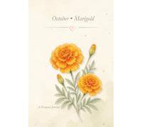Birth Flower Journal: October • Marigold Notebook, Lined Journal, 6x9 Writing Notebook, Minimal Floral Gift Journal: A Simple Lined Notebook Inspired by Your Birth Month Flower