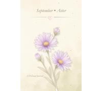 Birth Flower Journal: September • Aster Notebook, Lined Journal, 6x9 Writing Notebook, Minimal Floral Gift Journal: A Simple Lined Notebook Inspired by Your Birth Month Flower