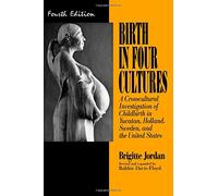 Birth in Four Cultures: A Crosscultural Investigation of Childbirth in Yucatan, Holland, Sweden, and the United States