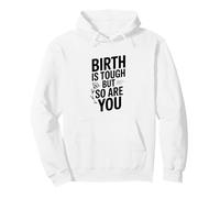 Birth is Tough But So Are You - Cita Motivacional Sudadera con Capucha