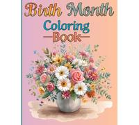 Birth Month Flower Coloring Book: Beautiful Floral Designs Inspired by January to December Birth Flowers | Relaxing Botanical Coloring Pages for Adults, Teens, and Flower Lovers