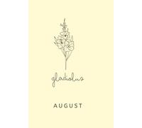 Birth Month Flower Notebook: August; Gladiolus: (lined and graph)