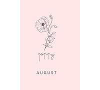 Birth Month Flower Notebook: August; Poppy: (lined and graph)