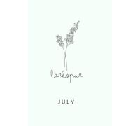 Birth Month Flower Notebook: July; Larkspur: Month: July; Flower: Larkspur