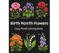 Birth Month Flowers: Large print flowers coloring book for adults & teens. With 50 floral coloring pages featuring both primary & secondary birth month flowers. Jan - Dec