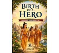 Birth of a Hero: Ramayana for Young Readers: Part 1