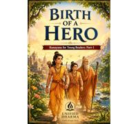 Birth of a Hero: Ramayana for Young Readers: Part 1