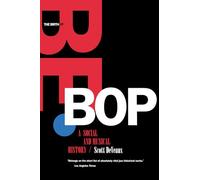 Birth of Bebop: A Social and Musical History (Roth Family Foundation Music in America Book)