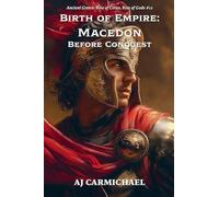 Birth of Empire: Macedon Before Conquest: 12 (Ancient Greece: Rise of Cities, Rise of Gods)