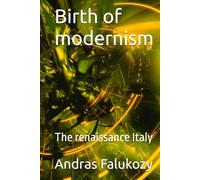 Birth of modernism: The renaissance Italy