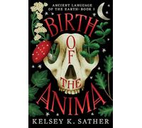 Birth of the Anima: Ancient Language of the Earth: Book One: 1