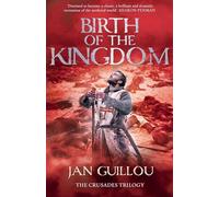 BIRTH OF THE KINGDOM: A Sweeping Historical Fiction Novel of Knights Templar Action and Romance