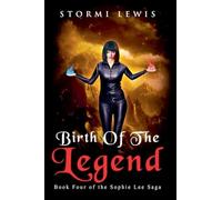 Birth of the Legend: Book Four of the Sophie Lee Saga: 4
