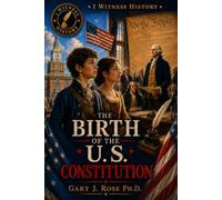 Birth of the U.S. Constitution: Part of the I Witness History Series (Inspired from History)