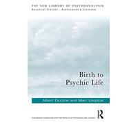 Birth to Psychic Life (The New Library of Psychoanalysis)