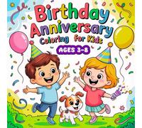 Birthday Anniversary Coloring for Kids: 50 coloring pages with children, parents, grandparents, and animals celebrating a birthday, for kids ages 3 to 8