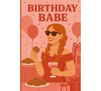 Birthday Babe Journal: Cookies Edition - A Guided Birthday Gift for Women to Reflect, Manifest & Celebrate: Black & White Edition | Treat Yourself & Dream Big | 30 Inspiring Prompts | 6x9 Soft Cover