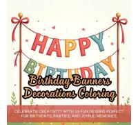Birthday Banners Decorations Coloring: Cute Coloring Book for Kids, Coloring Book for Adults, Kawaii Coloring Book, Coloring Book for Adults and Kids, ... Coloring Book, Birthday Decorations Coloring