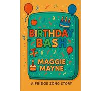 BIRTHDAY BASH: A FRIDGE SONG STORY (The Fridge Song)
