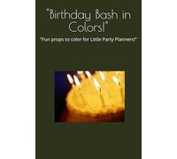 "Birthday Bash in Colors!": "Fun props to color for Little Party Planners!"
