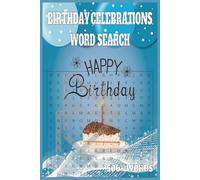 BIRTHDAY CELEBRATIONS WORD SEARCH: Party Planning & Cake-Themed Word Hunts to Celebrate with Joy Fun - 55 Festive Puzzles