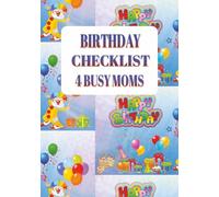 Birthday Checklist for Busy Moms: Stress-Free Festive Planner ] Party Celebration Planning Journal ] Your All-in-One Organizer ] in a 7x10 inch, 100 Pages Book