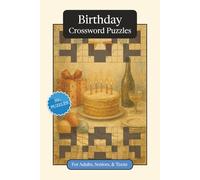 Birthday Crossword Puzzles: Crossword Puzzles with Easy to Read Print about Birthdays, Traditions, History and More | 6x9 inches, 120 pages | 50+ ... and Relaxation (Seasonal Crossword Puzzles)