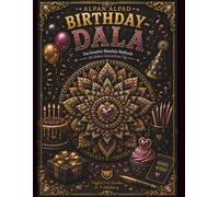 BIRTHDAY-DALA: DAS HUMORVOLLE GEBURTSTAG MANDALA AUSMALBUCH FÜR ERWACHSENE UND TEENAGER - MIT 50 BIRTHDAY-, PARTY-, TORTEN-, KERZEN-, GESCHENK- UND ... für Erwachsene und Teenager)