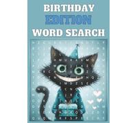 Birthday Edition Word Search: Holiday Activity Book for Family and Friends - Perfect for Ages 6-12 and Beyond - for Kids & Adults: 55 Fun Party Puzzles with Cake, Gifts & Celebration Themes