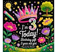 Birthday Gift 3 Year Old Girl Book: Fun and Educational Birthday Activity Book for 3-Year-Old Girls with Coloring, Tracing, Dot-to-Dot, Mazes, and Crafts