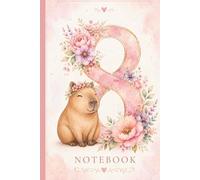Birthday girl 8 notebook: floral capybara journal for girls: Cute capybara notebook gift for an 8 year old girl, 100 lined pages, 6x9 inch, DIN A5
