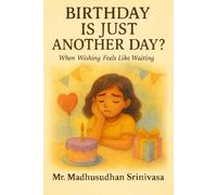 Birthday is just another day?: When Wishing Feels Like Waiting