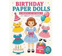 Birthday Paper Dolls: Creative Cut Out Book | Cut, Dress Up, Play & Celebrate! | 30+ Birthday Outfits & Accessories | Perfect Birthday Party Favor for Kids Ages 4-8
