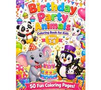 Birthday Party Animals Coloring Book for Kids Ages 3-8: 50 Cute Baby Animals in Fun Costumes | Bold and Easy Birthday Coloring Pages with Cakes, ... | Perfect Birthday Gift for Boys and Girls