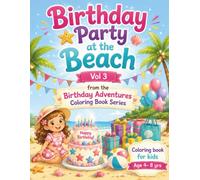 Birthday Party at the Beach: A Fun Beach Birthday Coloring Book for Kids Ages 4-8 | Cute Party Scenes with Family, Friends, Sandcastles, Ocean Adventures & Easy-to-Color Designs