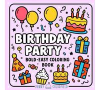 Birthday Party Coloring Book: Coloring Book for Adults and Kids With a Birthday Part Theme, Featuring Animals, Balloons and Cakes, Bold and Easy Designs for Creative and Relaxing Moments
