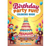 Birthday Party Fun Coloring Book: A Kids Coloring Book Full of Cakes, Balloons and Presents!
