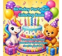 Birthday Party Fun Coloring Book: Fun and Easy Birthday Celebration Coloring Pages for Kids Ages 4-8 (Celebrate and Color for Kids)