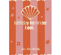 Birthday Reminder Book: A Simple Way to Never Forget a Special / Track, Celebrate, and Never Miss a Birthday Again /Day an-Dec Monthly Sections / Big ... for Recording Birthdays and Anniversaries
