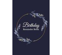 Birthday Reminder Book: Elegant Floral Birthday & Anniversary Tracker | Keepsake Date Organizer | 6×9 inches, 100 Pages | Gift for Women, Moms & Friends