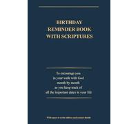 Birthday Reminder Book with Scriptures to Encourage You in Your Walk with God Month by Month as You Keep Track of All the Important Dates in Your ... Size: 6 x 9 inches, 140 pages (for Men)