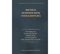 Birthday Reminder Book with Scriptures to Encourage You in Your Walk with God Month by Month as You Keep Track of All the Important Dates in Your ... Size: 6 x 9 inches, 140 pages (for Men)