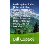 Birthday Reminder Notebook: Keep Track Of Birthdays, Anniversaries, Celebrations, & Other Important Dates, Makes A Lovely Gift For Women